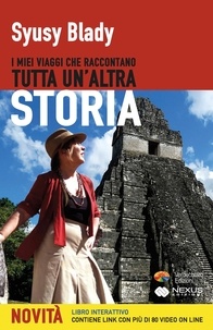 Syusy Blady - I miei viaggi che raccontano Tutta un'altra Storia.