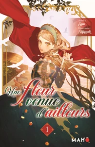 Une fleur venue d'ailleurs - Tome 1