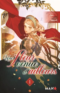Une fleur venue d'ailleurs Tome 1