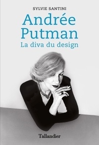 Syvie Santini - Andrée Putman - La diva du design.