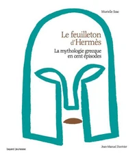 Le feuilleton d'Hermès, La mythologie grecque en cent épisodes