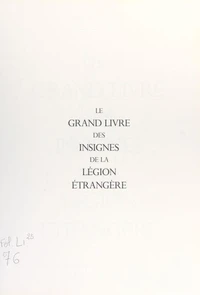 Le grand livre des insignes de la Légion étrangère