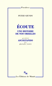 Ecoute. Une Histoire De Nos Oreilles Precede De Ascoltando