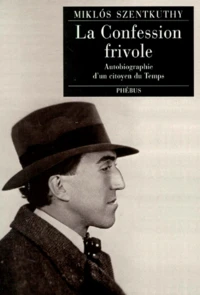 La Confession Frivole. Autobiographie D'Un Citoyen Du Temps