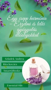 Egy csepp harmónia - Érzelmi és lelki gyógyulás illóolajokkal