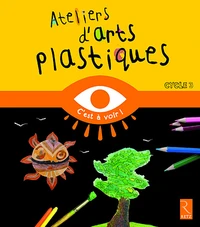 Ateliers d'arts plastiques Cycle 3