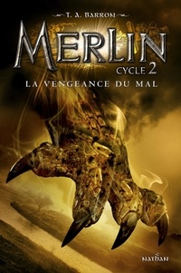T. A. Barron - Merlin Cycle 2 Tome 2 : La vengeance du mal.