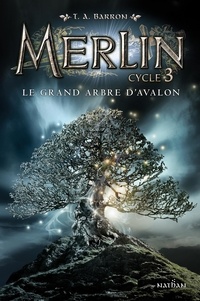T. A. Barron - Merlin Cycle 3 Tome 1 : Le grand arbre d'Avalon.