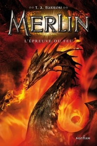 T. A. Barron - Merlin Tome 3 : L'épreuve du feu.