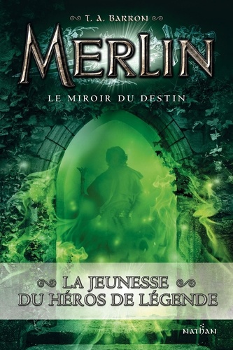T. A. Barron - Merlin Tome 4 : Le miroir du destin.