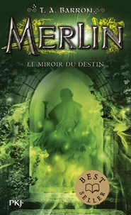 T. A. Barron - Merlin Tome 4 : Le miroir du destin.