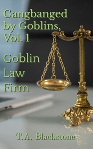 Ebook Télécharger gratuitement Gangbanged by Goblins, Vol. 1: Goblin Law Firm - Gangbanged by Goblins 9798230211747 MOBI FB2 PDF