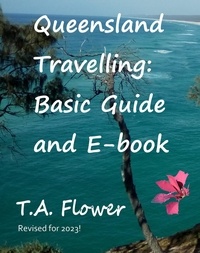  T.A. Flower - Queensland Travelling: Basic Guide and E-book.