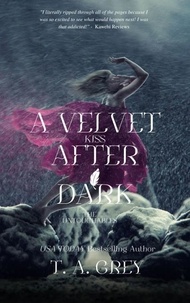  T. A. Grey - A Velvet Kiss After Dark.