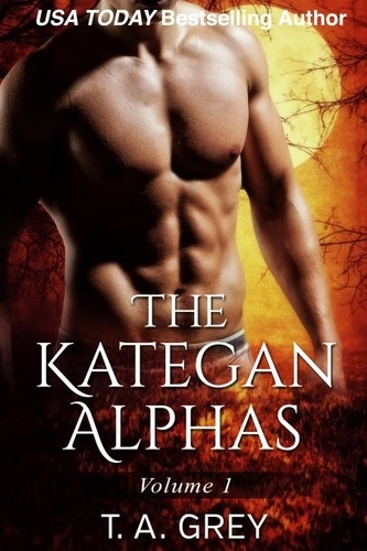  T. A. Grey - The Kategan Alphas Volume 1 - The Kategan Alphas, #7.