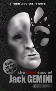  T. A. Jenkins - The Final Case of Jack Gemini - Gemini Case Files, #1.