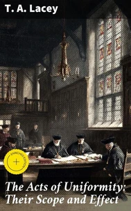 The Acts of Uniformity: Their Scope and Effect
