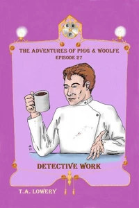 Detective Work: The Adventures of Pigg &amp; woolfe Episode 27
