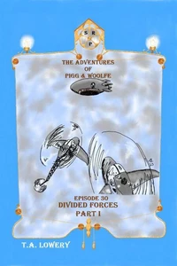 Divided Forces Part I: The Adventures of Pigg &amp; Woolfe Episode 30