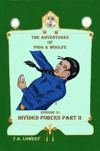 Divided Forces Part II: The Adventures of Pigg &amp; Woolfe Episode 31