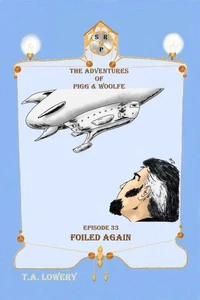 Foiled Again: The Adventures of Pigg &amp; Woolfe Episode 33