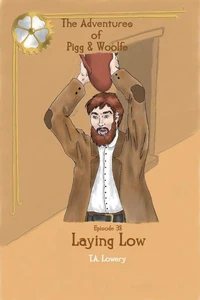Laying Low: The Adventures of Pigg &amp; Woolfe Episode 38