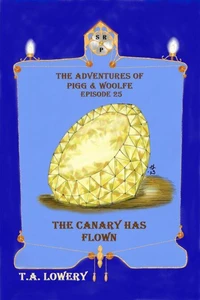The Canary Has Flown: The Adventures of Pigg &amp; Woolfe Episode 25