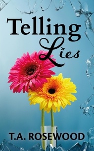  T.A. Rosewood - Telling Lies - Rosewood Lies, #3.