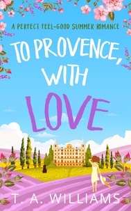 T A Williams - To Provence, with Love.