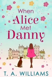 T A Williams - When Alice Met Danny.