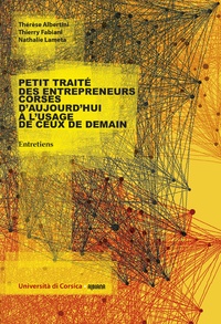 T. Albertini - Petit traité des entrepreneurs corses d'aujourd'hui a l'usage de ceux de demain Entretiens.