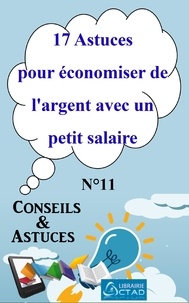 T. Aristide Didier Chabi et Editions Ctad - 17 Astuces pour économiser de l’argent avec un petit salaire (Conseils et astuces).