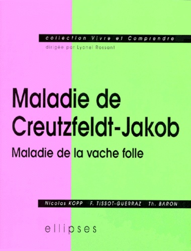T Baron et Nicolas Kopp - Maladie De Creutzfeldt-Jakob. Maladie De La Vache Folle.