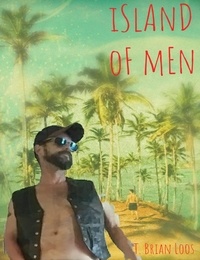 Amazon livres mp3 téléchargements Island of Men (Litterature Francaise) 9798223910824 MOBI ePub par T. Brian Loos