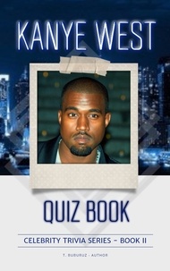  T. Buburuz - Kanye West Quiz Book (2nd Edition) - Celebrity Trivia Series, #2.