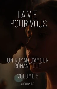 La Vie Pour Vous:Un Roman D'amour Romantique (Volume 5)