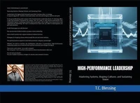 High Performance Leadership : Mastering Systems, Shaping Cultures, and Sustaining Vision