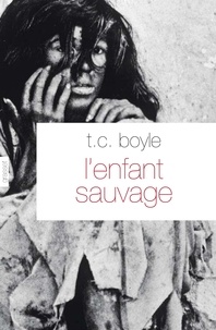 T.C. Boyle - L'enfant sauvage.