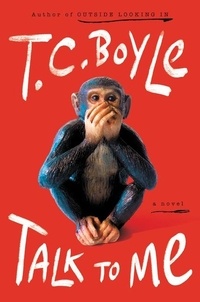 T.c. Boyle - Talk to Me - A Novel.