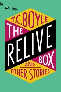 T.c. Boyle - The Relive Box and Other Stories.