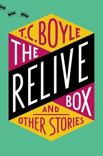 T.c. Boyle - The Relive Box and Other Stories.