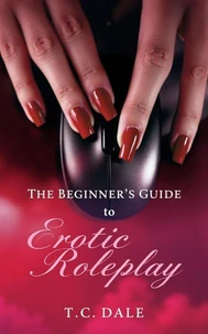 The Beginner's Guide to Erotic Roleplay