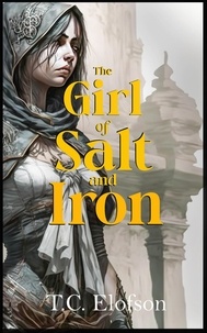 T.C. Elofson - The Girl of Salt and Iron - Fragmented Worlds, #1.
