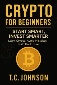 Crypto for Beginners - Start Smart, Invest Smarter