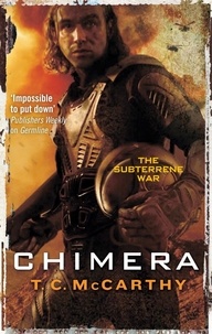 T. C. McCarthy - Chimera - A Subterrene War Novel.