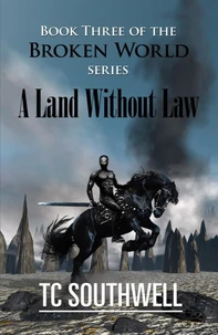 The Broken World Book Three - A Land Without Law
