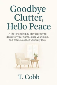 Goodbye Clutter, Hello Peace