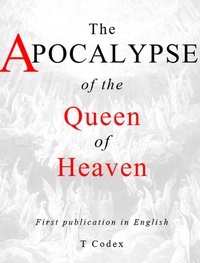  T Codex - The Apocalypse of the Queen of Heaven.