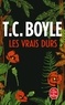 T. Coraghessan Boyle - Les vrais durs.