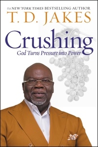 T. D. Jakes - Crushing - God Turns Pressure into Power.